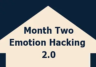 Month Two Emotion Hacking